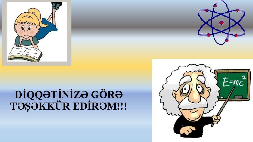 DİQQƏTİNİZƏ GÖRƏ TƏŞƏKKÜR EDİRƏM!!! 