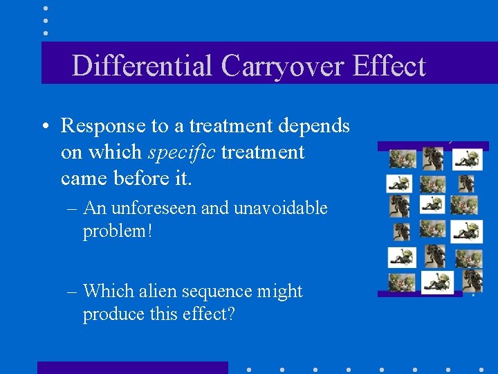 Differential Carryover Effect • Response to a treatment depends on which specific treatment came