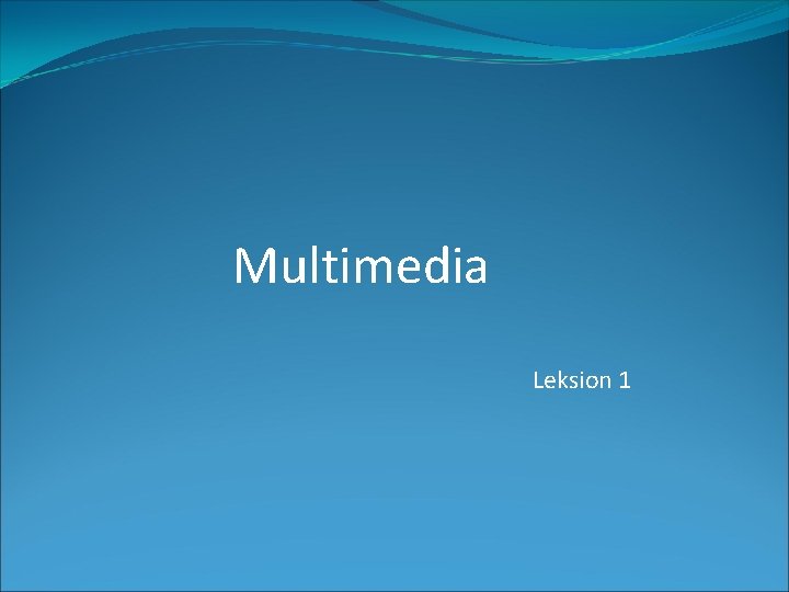 Multimedia Leksion 1 