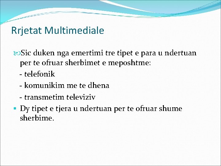 Rrjetat Multimediale Sic duken nga emertimi tre tipet e para u ndertuan per te