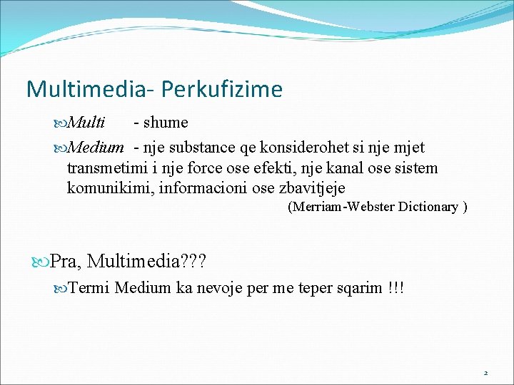 Multimedia- Perkufizime Multi - shume Medium - nje substance qe konsiderohet si nje mjet