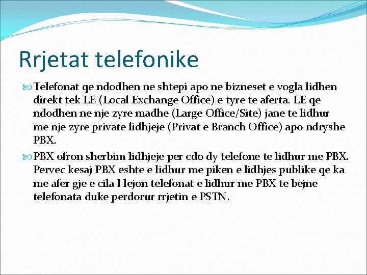 Rrjetat telefonike Telefonat qe ndodhen ne shtepi apo ne bizneset e vogla lidhen direkt