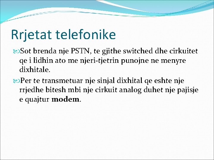 Rrjetat telefonike Sot brenda nje PSTN, te gjithe switched dhe cirkuitet qe i lidhin