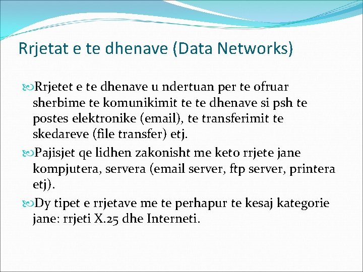 Rrjetat e te dhenave (Data Networks) Rrjetet e te dhenave u ndertuan per te