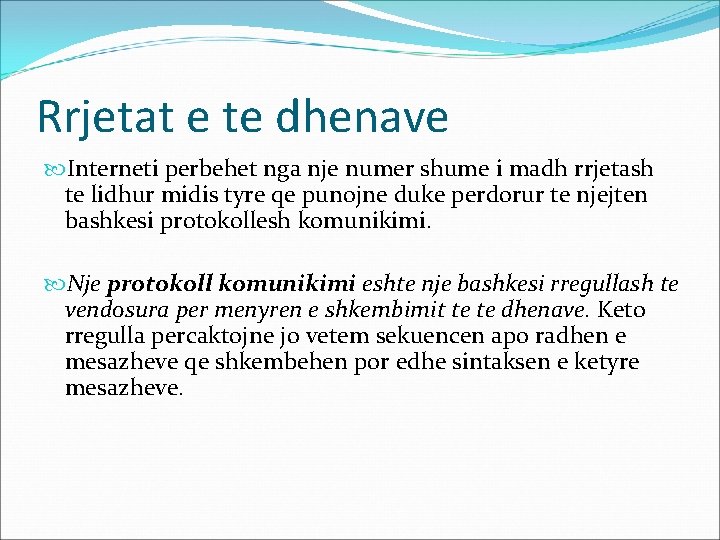 Rrjetat e te dhenave Interneti perbehet nga nje numer shume i madh rrjetash te