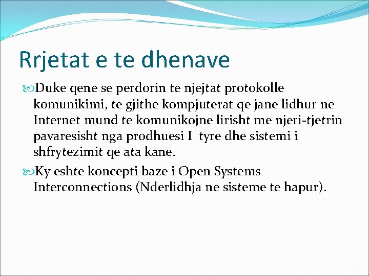 Rrjetat e te dhenave Duke qene se perdorin te njejtat protokolle komunikimi, te gjithe