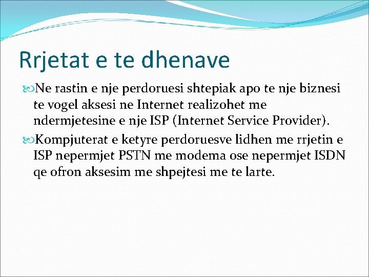 Rrjetat e te dhenave Ne rastin e nje perdoruesi shtepiak apo te nje biznesi