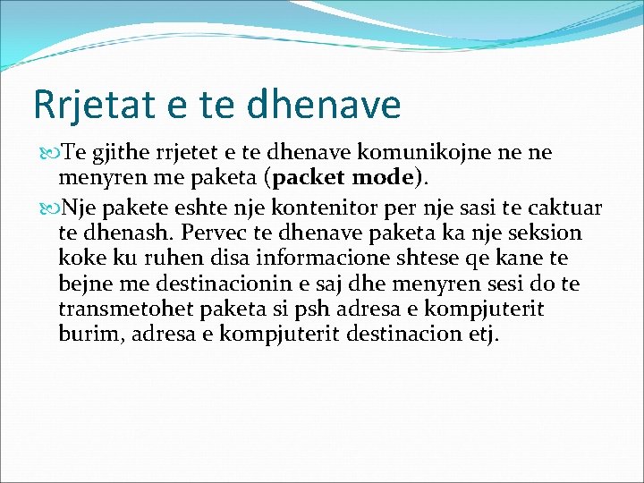 Rrjetat e te dhenave Te gjithe rrjetet e te dhenave komunikojne ne ne menyren