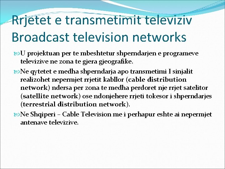 Rrjetet e transmetimit televiziv Broadcast television networks U projektuan per te mbeshtetur shperndarjen e