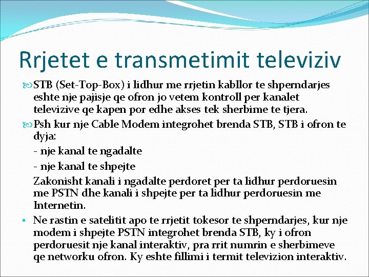 Rrjetet e transmetimit televiziv STB (Set-Top-Box) i lidhur me rrjetin kabllor te shperndarjes eshte