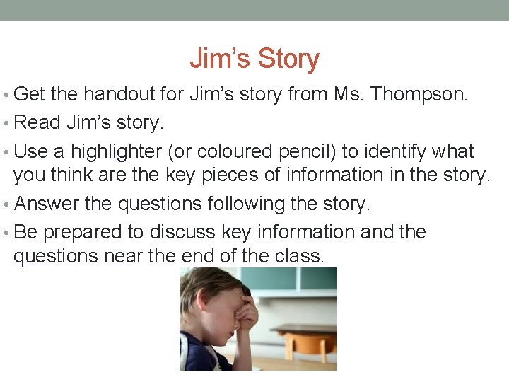Jim’s Story • Get the handout for Jim’s story from Ms. Thompson. • Read Jim’s Story • Get the handout for Jim’s story from Ms. Thompson. • Read