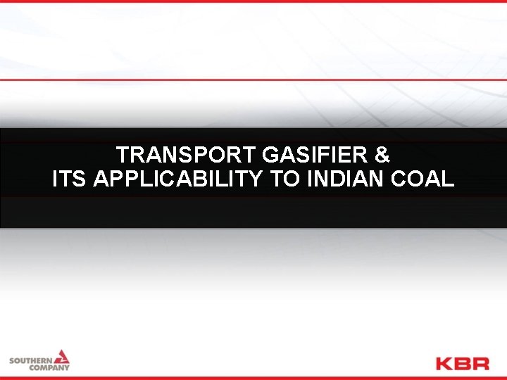 TRANSPORT GASIFIER & ITS APPLICABILITY TO INDIAN COAL 