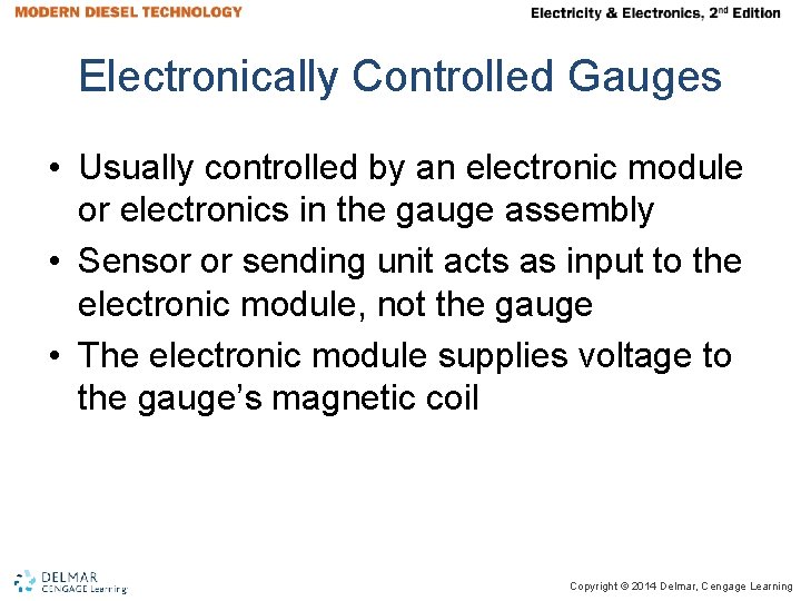 Electronically Controlled Gauges • Usually controlled by an electronic module or electronics in the