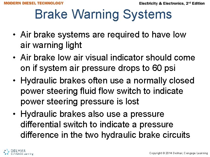 Brake Warning Systems • Air brake systems are required to have low air warning