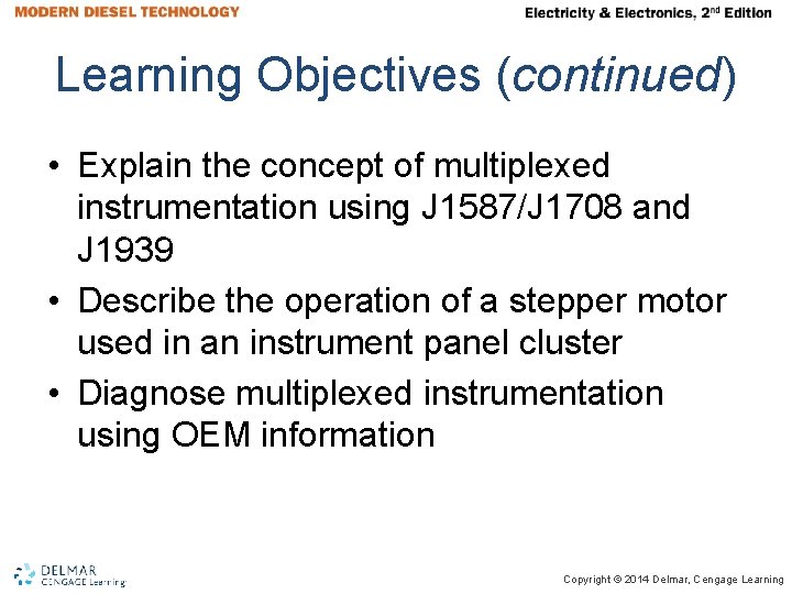 Learning Objectives (continued) • Explain the concept of multiplexed instrumentation using J 1587/J 1708