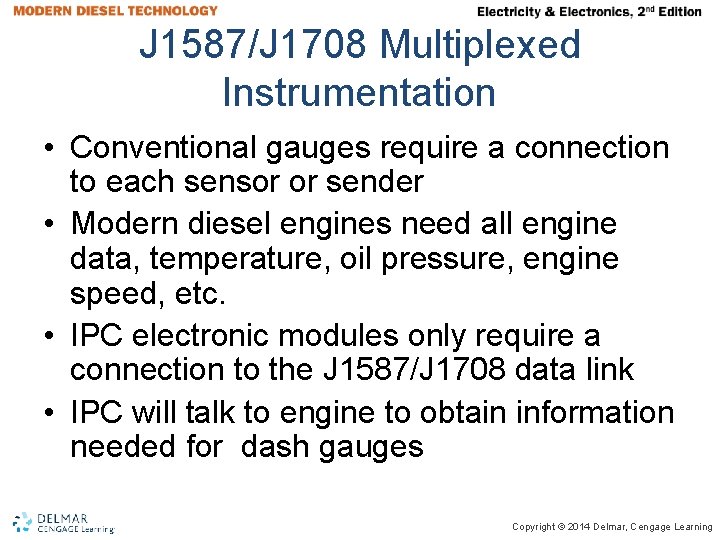 J 1587/J 1708 Multiplexed Instrumentation • Conventional gauges require a connection to each sensor