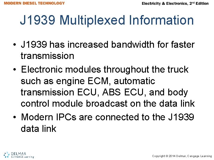 J 1939 Multiplexed Information • J 1939 has increased bandwidth for faster transmission •