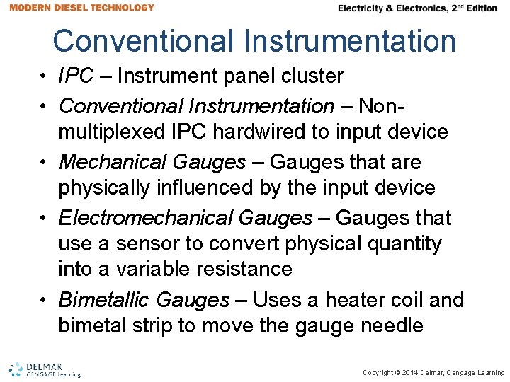 Conventional Instrumentation • IPC – Instrument panel cluster • Conventional Instrumentation – Nonmultiplexed IPC