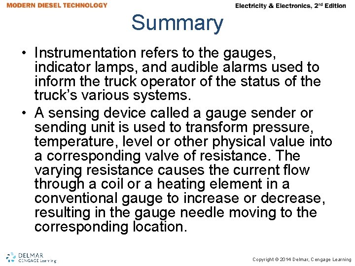 Summary • Instrumentation refers to the gauges, indicator lamps, and audible alarms used to