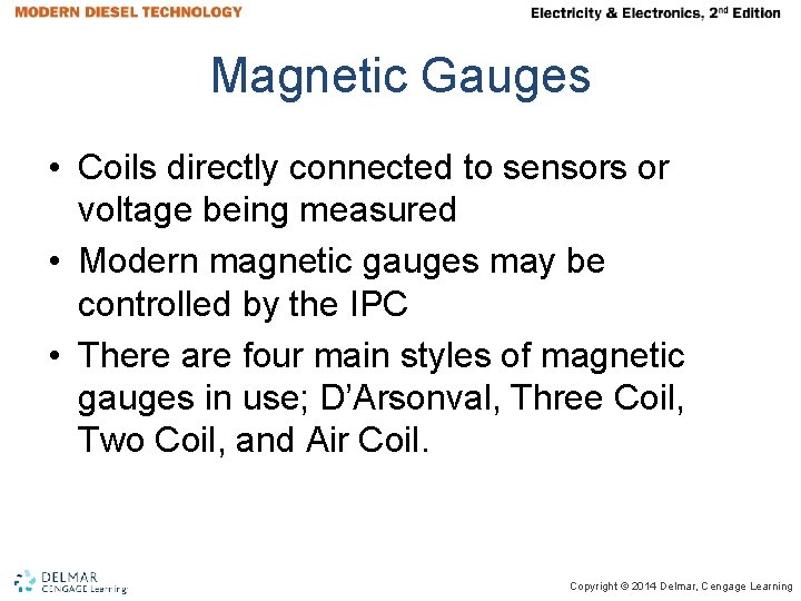 Magnetic Gauges • Coils directly connected to sensors or voltage being measured • Modern