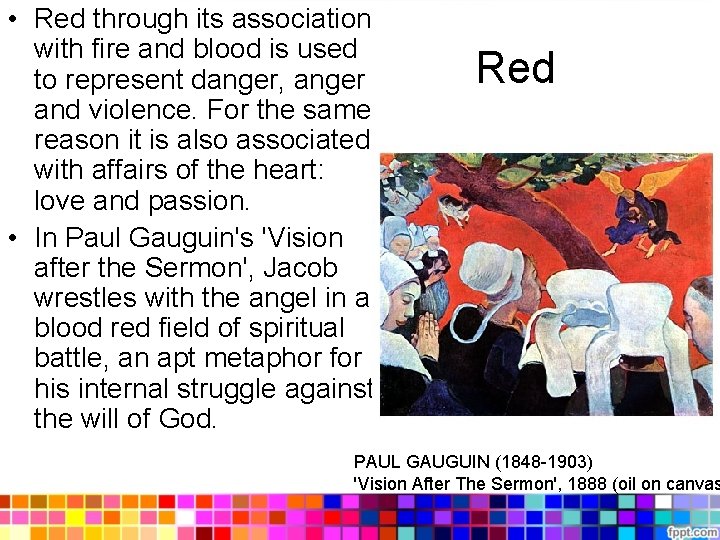  • Red through its association with fire and blood is used to represent