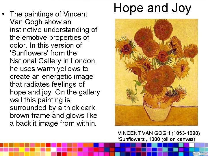  • The paintings of Vincent Van Gogh show an instinctive understanding of the