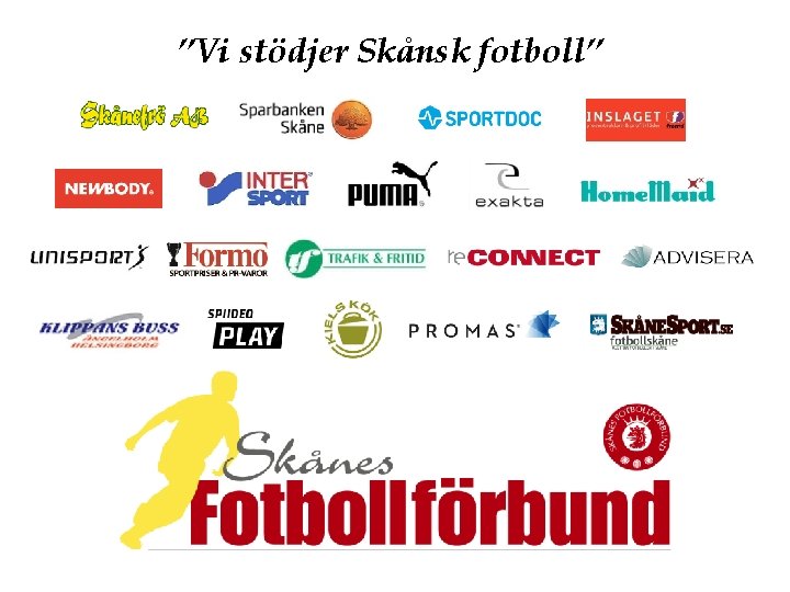 ”Vi stödjer Skånsk fotboll” 