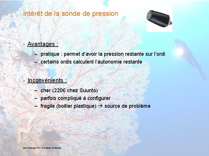 intérêt de la sonde de pression § Avantages : – pratique : permet d’avoir