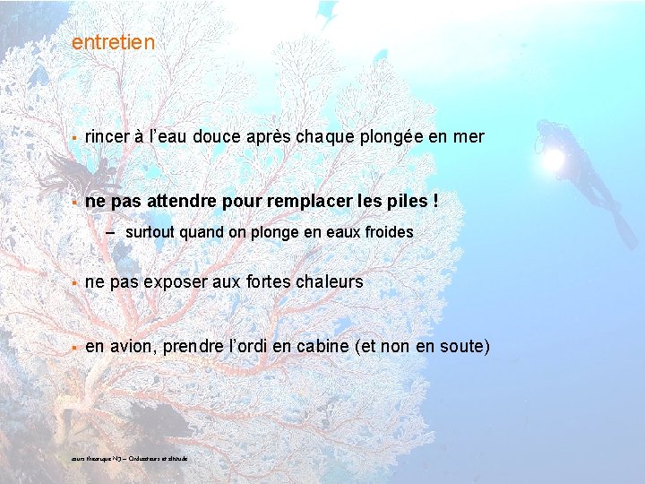 entretien § rincer à l’eau douce après chaque plongée en mer § ne pas