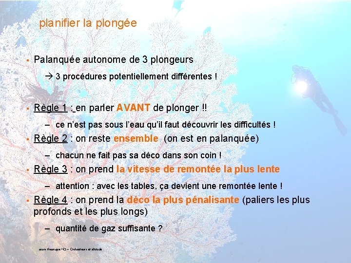 planifier la plongée § Palanquée autonome de 3 plongeurs 3 procédures potentiellement différentes !