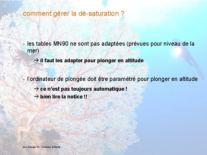 comment gérer la dé-saturation ? § les tables MN 90 ne sont pas adaptées