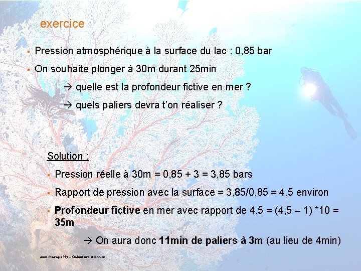 exercice § Pression atmosphérique à la surface du lac : 0, 85 bar §