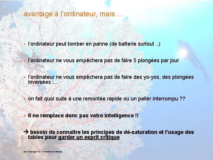 avantage à l’ordinateur, mais … § l’ordinateur peut tomber en panne (de batterie surtout.