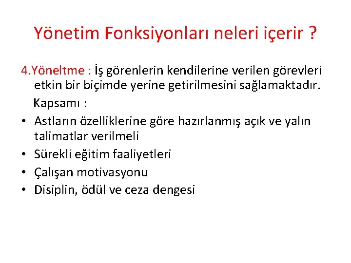 Yönetim Fonksiyonları neleri içerir ? 4. Yöneltme : İş görenlerin kendilerine verilen görevleri etkin