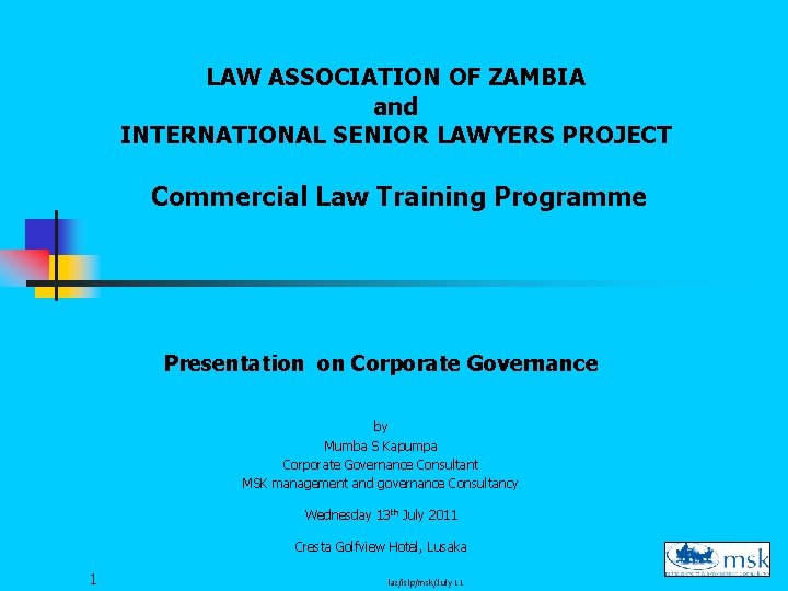 LAW ASSOCIATION OF ZAMBIA and INTERNATIONAL SENIOR LAWYERS PROJECT Commercial Law Training Programme Presentation