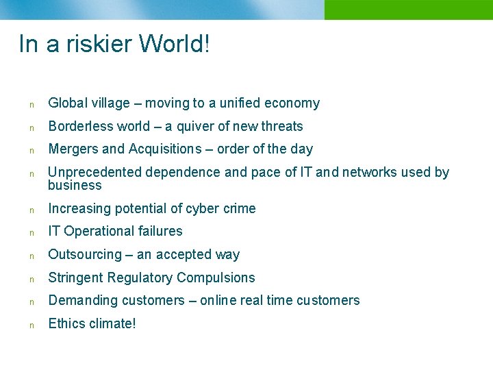 In a riskier World! n Global village – moving to a unified economy n