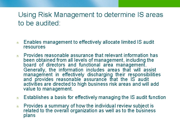 Using Risk Management to determine IS areas to be audited: n n Enables management