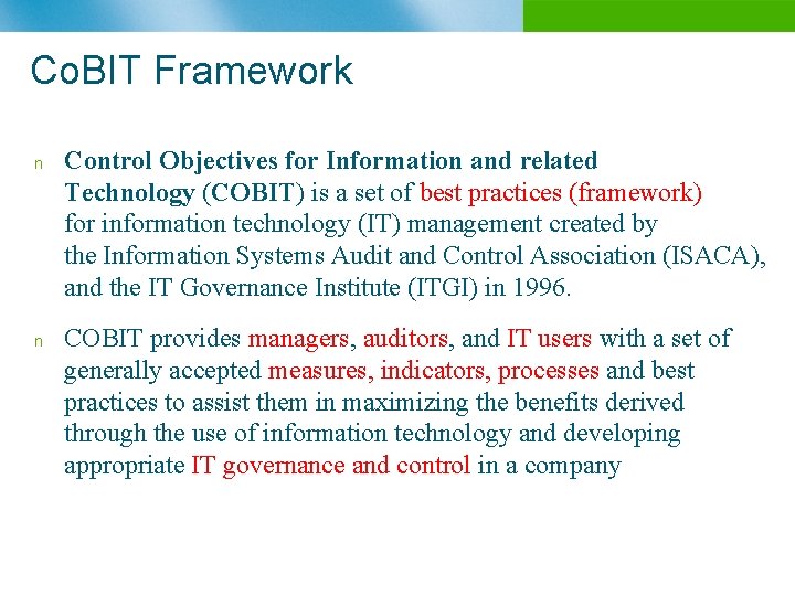 Co. BIT Framework n n Control Objectives for Information and related Technology (COBIT) is