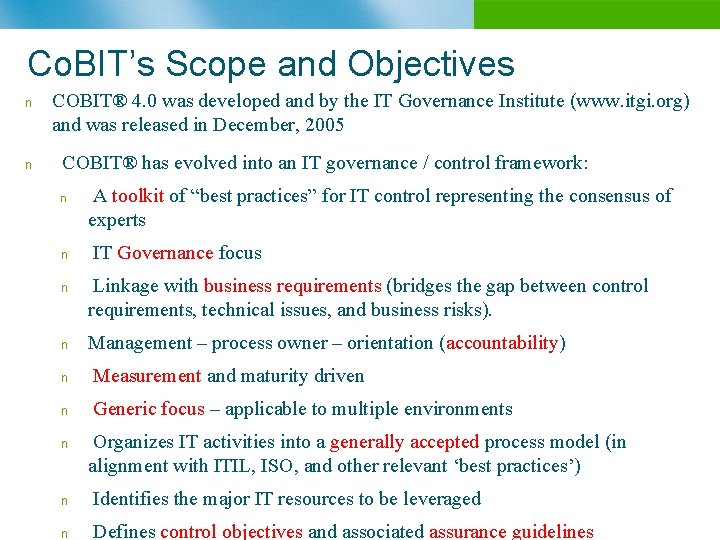 Co. BIT’s Scope and Objectives n n COBIT® 4. 0 was developed and by