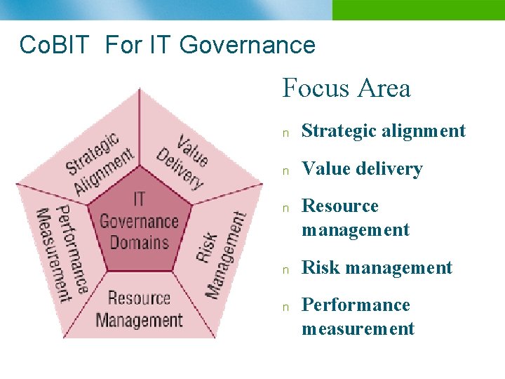 Co. BIT For IT Governance Focus Area n Strategic alignment n Value delivery n