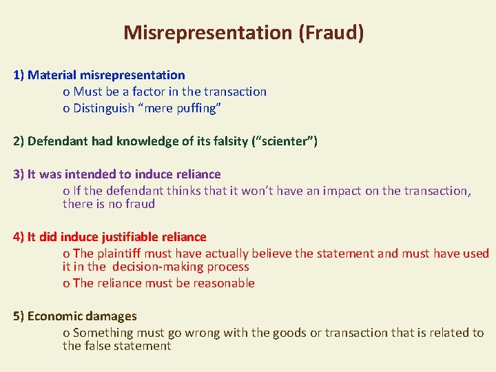 Misrepresentation (Fraud) 1) Material misrepresentation o Must be a factor in the transaction o