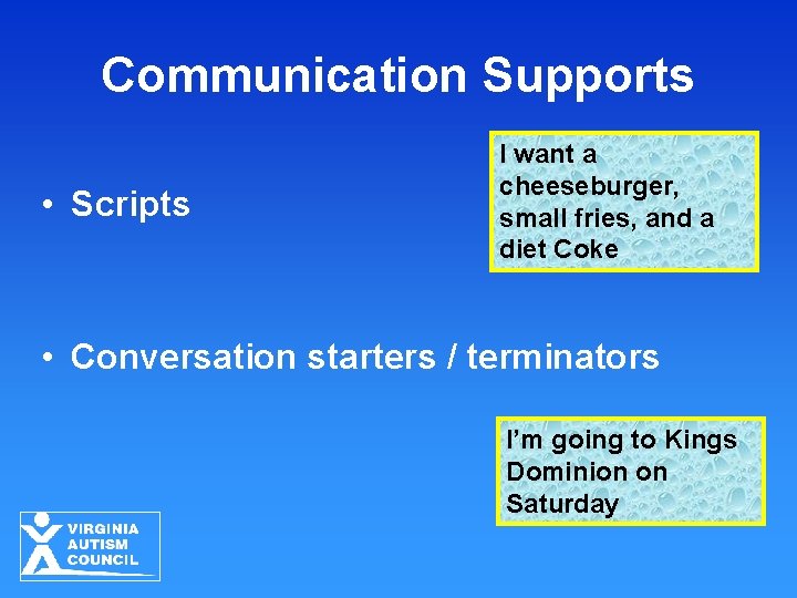Communication Supports • Scripts I want a cheeseburger, small fries, and a diet Coke