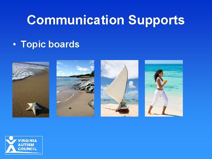 Communication Supports • Topic boards 