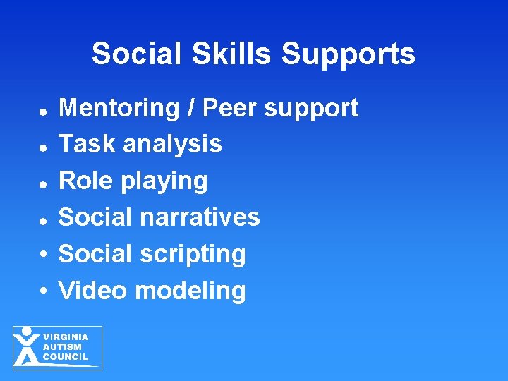 Social Skills Supports Mentoring / Peer support l Task analysis l Role playing l
