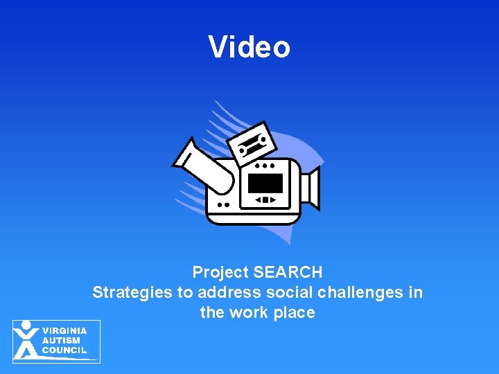 Video Project SEARCH Strategies to address social challenges in the work place 