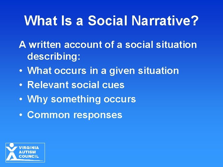 What Is a Social Narrative? A written account of a social situation describing: •