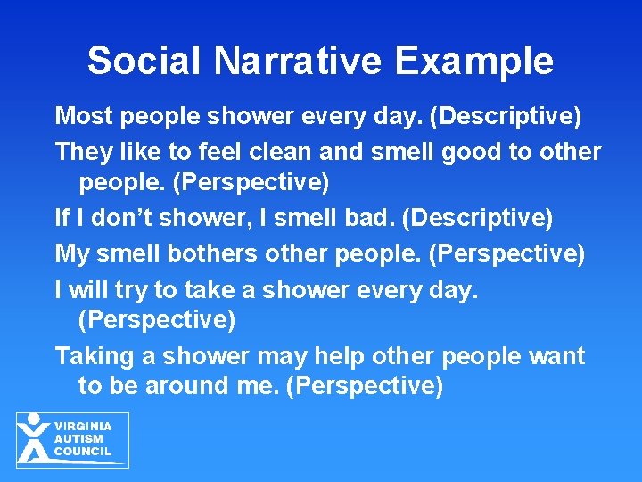 Social Narrative Example Most people shower every day. (Descriptive) They like to feel clean