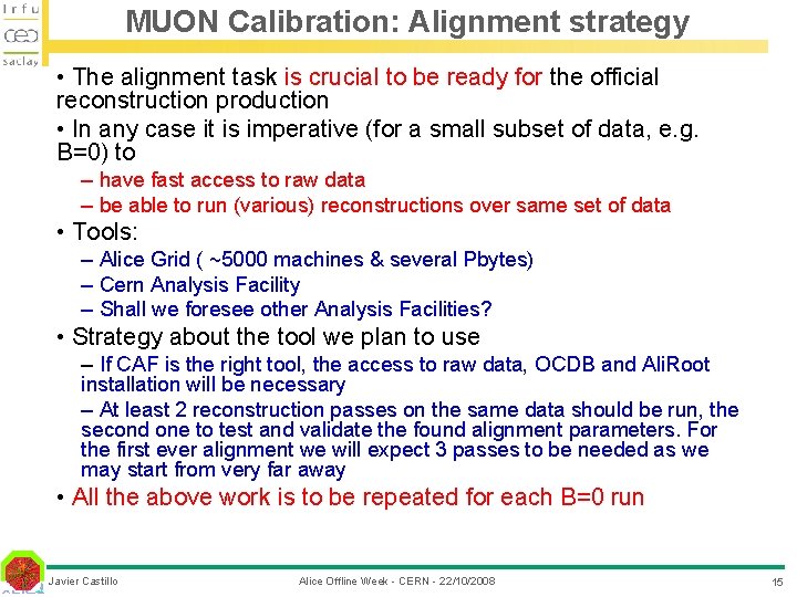 MUON Calibration: Alignment strategy • The alignment task is crucial to be ready for