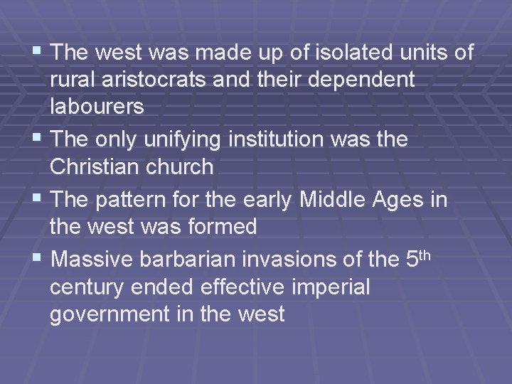 § The west was made up of isolated units of rural aristocrats and their