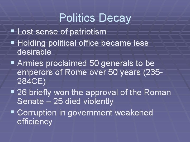 Politics Decay § Lost sense of patriotism § Holding political office became less desirable